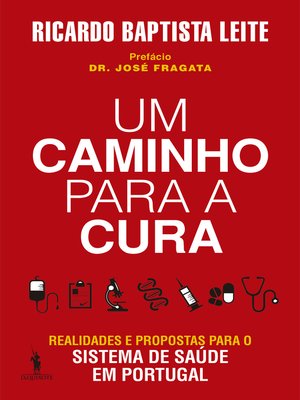 cover image of Um Caminho para a Cura  Realidades e Propostas para o Sistema de Saúde em Portugal
